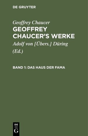 Buchcover Geoffrey Chaucer: Geoffrey Chaucer’s Werke / Das Haus der Fama | Geoffrey Chaucer | EAN 9783111433684 | ISBN 3-11-143368-4 | ISBN 978-3-11-143368-4