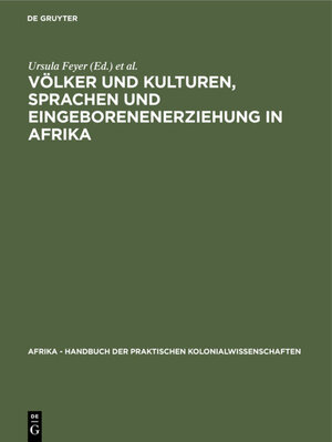 Buchcover Völker und Kulturen, Sprachen und Eingeborenenerziehung in Afrika  | EAN 9783111436210 | ISBN 3-11-143621-7 | ISBN 978-3-11-143621-0