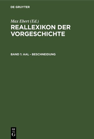 Buchcover Reallexikon der Vorgeschichte / Aal - Beschneidung  | EAN 9783111438535 | ISBN 3-11-143853-8 | ISBN 978-3-11-143853-5