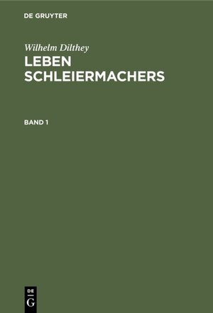 Buchcover Wilhelm Dilthey: Leben Schleiermachers / Wilhelm Dilthey: Leben Schleiermachers. Band 1 | Wilhelm Dilthey | EAN 9783111439211 | ISBN 3-11-143921-6 | ISBN 978-3-11-143921-1