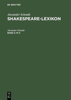 Buchcover Alexander Schmidt: Shakespeare-Lexicon / M - Z | Alexander Schmidt | EAN 9783111439969 | ISBN 3-11-143996-8 | ISBN 978-3-11-143996-9
