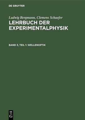 Buchcover Ludwig Bergmann; Clemens Schaefer: Lehrbuch der Experimentalphysik / Wellenoptik | Ludwig Bergmann | EAN 9783111441900 | ISBN 3-11-144190-3 | ISBN 978-3-11-144190-0