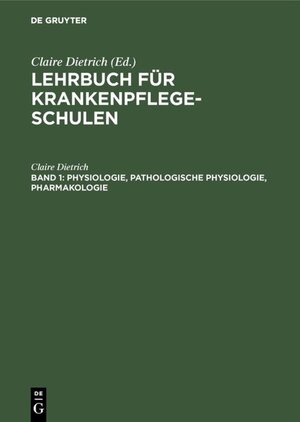 Buchcover Lehrbuch für Krankenpflegeschulen / Physiologie, pathologische Physiologie, Pharmakologie | Claire Dietrich | EAN 9783111443638 | ISBN 3-11-144363-9 | ISBN 978-3-11-144363-8