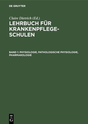 Buchcover Lehrbuch für Krankenpflegeschulen / Physiologie, Pathologische Physiologie, Pharmakologie  | EAN 9783111444123 | ISBN 3-11-144412-0 | ISBN 978-3-11-144412-3