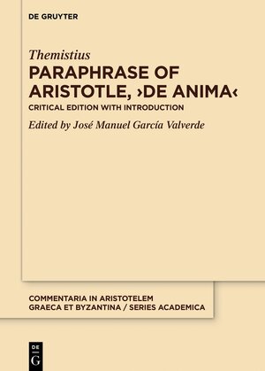 Buchcover Paraphrase of Aristotle, ›De anima‹ | Themistius | EAN 9783111445830 | ISBN 3-11-144583-6 | ISBN 978-3-11-144583-0