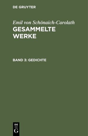 Buchcover Emil von Schönaich-Carolath: Gesammelte Werke / Gedichte | Emil von Schönaich-Carolath | EAN 9783111446509 | ISBN 3-11-144650-6 | ISBN 978-3-11-144650-9