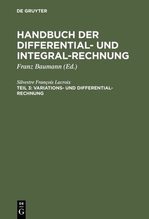 Buchcover Handbuch der Differential- und Integral-Rechnung / Variations- und Differential- Rechnung | Silvestre François Lacroix | EAN 9783111450681 | ISBN 3-11-145068-6 | ISBN 978-3-11-145068-1