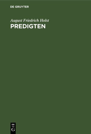 Buchcover Predigten | August Friedrich Holst | EAN 9783111455105 | ISBN 3-11-145510-6 | ISBN 978-3-11-145510-5