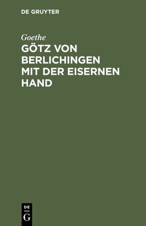 Buchcover Götz von Berlichingen mit der eisernen Hand | Goethe | EAN 9783111458236 | ISBN 3-11-145823-7 | ISBN 978-3-11-145823-6