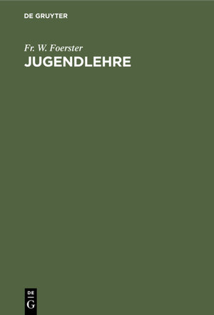 Buchcover Jugendlehre | Fr. W. Foerster | EAN 9783111461052 | ISBN 3-11-146105-X | ISBN 978-3-11-146105-2