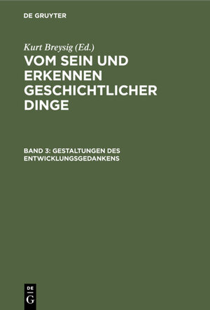 Buchcover Vom Sein und Erkennen geschichtlicher Dinge / Gestaltungen des Entwicklungsgedankens  | EAN 9783111468273 | ISBN 3-11-146827-5 | ISBN 978-3-11-146827-3