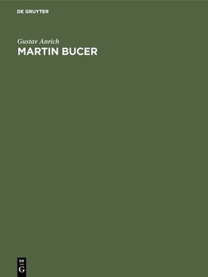 Buchcover Martin Bucer | Gustav Anrich | EAN 9783111468426 | ISBN 3-11-146842-9 | ISBN 978-3-11-146842-6