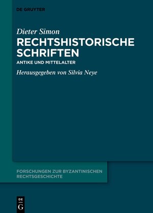 Buchcover Rechtshistorische Schriften | Dieter Simon | EAN 9783111473345 | ISBN 3-11-147334-1 | ISBN 978-3-11-147334-5