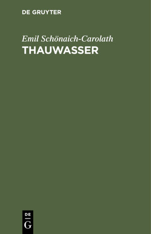 Buchcover Thauwasser | Emil Schönaich-Carolath | EAN 9783111481753 | ISBN 3-11-148175-1 | ISBN 978-3-11-148175-3