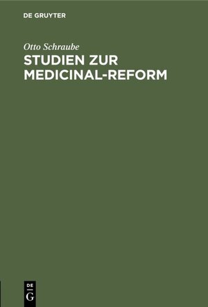 Buchcover Studien zur Medicinal-Reform | Otto Schraube | EAN 9783111481869 | ISBN 3-11-148186-7 | ISBN 978-3-11-148186-9