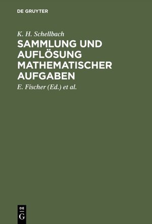 Buchcover Sammlung und Auflösung mathematischer Aufgaben | K. H. Schellbach | EAN 9783111485911 | ISBN 3-11-148591-9 | ISBN 978-3-11-148591-1