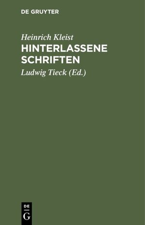 Buchcover Hinterlassene Schriften | Heinrich Kleist | EAN 9783111488363 | ISBN 3-11-148836-5 | ISBN 978-3-11-148836-3