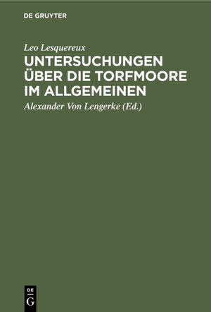 Buchcover Untersuchungen über die Torfmoore im Allgemeinen | Leo Lesquereux | EAN 9783111489384 | ISBN 3-11-148938-8 | ISBN 978-3-11-148938-4