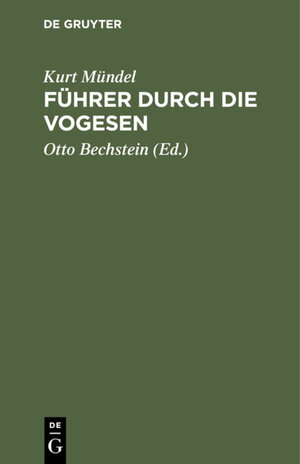 Buchcover Führer durch die Vogesen | Kurt Mündel | EAN 9783111493510 | ISBN 3-11-149351-2 | ISBN 978-3-11-149351-0