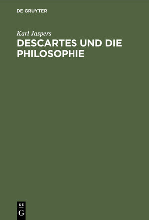 Buchcover Descartes und die Philosophie | Karl Jaspers | EAN 9783111493626 | ISBN 3-11-149362-8 | ISBN 978-3-11-149362-6