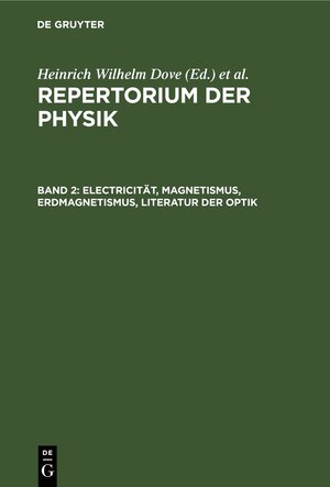 Buchcover Repertorium der Physik / Electricität, Magnetismus, Erdmagnetismus, Literatur der Optik  | EAN 9783111500768 | ISBN 3-11-150076-4 | ISBN 978-3-11-150076-8