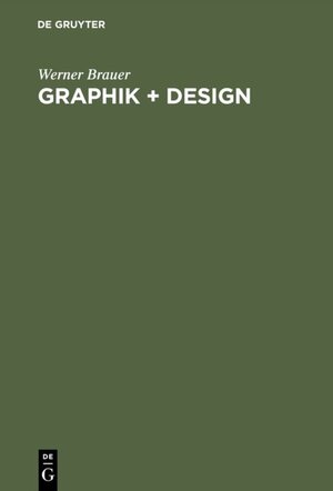 Buchcover Graphik + Design | Werner Brauer | EAN 9783111502144 | ISBN 3-11-150214-7 | ISBN 978-3-11-150214-4