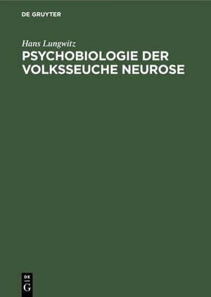 Buchcover Psychobiologie der Volksseuche Neurose | Hans Lungwitz | EAN 9783111503417 | ISBN 3-11-150341-0 | ISBN 978-3-11-150341-7