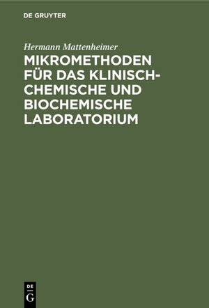 Buchcover Mikromethoden für das klinisch-chemische und biochemische Laboratorium | Hermann Mattenheimer | EAN 9783111503431 | ISBN 3-11-150343-7 | ISBN 978-3-11-150343-1