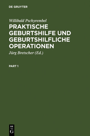 Buchcover Praktische Geburtshilfe und geburtshilfliche Operationen | Willibald Pschyrembel | EAN 9783111504230 | ISBN 3-11-150423-9 | ISBN 978-3-11-150423-0