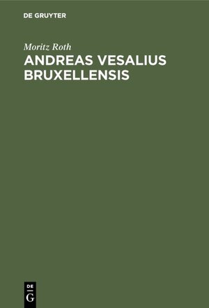 Buchcover Andreas Vesalius Bruxellensis | Moritz Roth | EAN 9783111504872 | ISBN 3-11-150487-5 | ISBN 978-3-11-150487-2