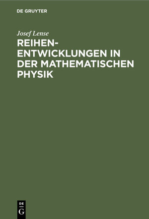 Buchcover Reihenentwicklungen in der mathematischen Physik | Josef Lense | EAN 9783111507538 | ISBN 3-11-150753-X | ISBN 978-3-11-150753-8