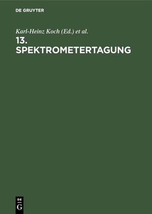 Buchcover 13. Spektrometertagung  | EAN 9783111508108 | ISBN 3-11-150810-2 | ISBN 978-3-11-150810-8