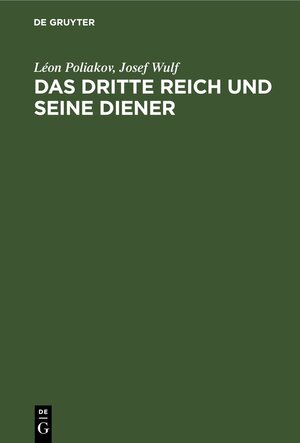 Buchcover Das Dritte Reich und seine Diener | Léon Poliakov | EAN 9783111508658 | ISBN 3-11-150865-X | ISBN 978-3-11-150865-8