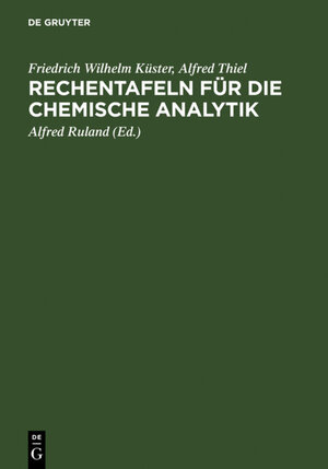 Buchcover Rechentafeln für die chemische Analytik | Friedrich Wilhelm Küster | EAN 9783111509631 | ISBN 3-11-150963-X | ISBN 978-3-11-150963-1