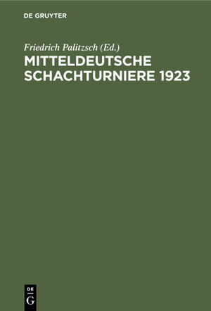 Buchcover Mitteldeutsche Schachturniere 1923  | EAN 9783111515342 | ISBN 3-11-151534-6 | ISBN 978-3-11-151534-2