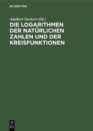 Buchcover Die Logarithmen der natürlichen Zahlen und der Kreisfunktionen  | EAN 9783111516820 | ISBN 3-11-151682-2 | ISBN 978-3-11-151682-0