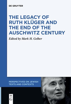 Buchcover The Legacy of Ruth Klüger and the End of the Auschwitz Century | EAN 9783111518732 | ISBN 3-11-151873-6 | ISBN 978-3-11-151873-2