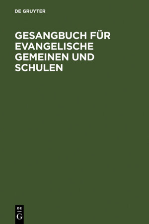 Buchcover Gesangbuch für evangelische Gemeinen und Schulen  | EAN 9783111522920 | ISBN 3-11-152292-X | ISBN 978-3-11-152292-0