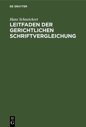 Buchcover Leitfaden der gerichtlichen Schriftvergleichung | Hans Schneickert | EAN 9783111525068 | ISBN 3-11-152506-6 | ISBN 978-3-11-152506-8