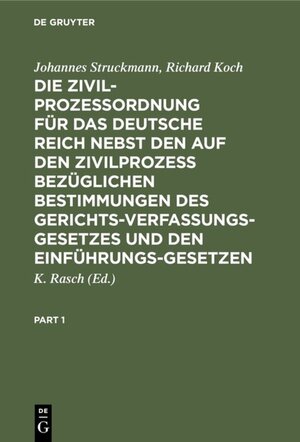 Buchcover Die Zivilprozeßordnung für das Deutsche Reich nebst den auf den Zivilprozeß bezüglichen Bestimmungen des Gerichtsverfassungsgesetzes und den Einführungsgesetzen | Johannes Struckmann | EAN 9783111528168 | ISBN 3-11-152816-2 | ISBN 978-3-11-152816-8