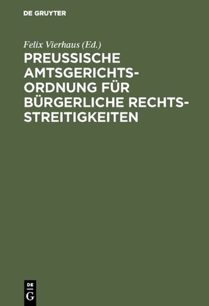 Buchcover Preußische Amtsgerichtsordnung für bürgerliche Rechtsstreitigkeiten  | EAN 9783111530017 | ISBN 3-11-153001-9 | ISBN 978-3-11-153001-7