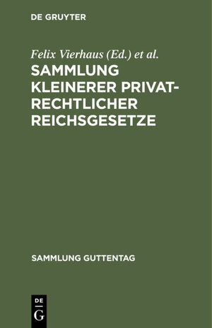 Buchcover Sammlung kleinerer privatrechtlicher Reichsgesetze  | EAN 9783111531977 | ISBN 3-11-153197-X | ISBN 978-3-11-153197-7