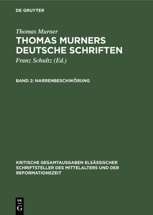 Buchcover Thomas Murner: Thomas Murners deutsche Schriften / Narrenbeschwörung | Thomas Murner | EAN 9783111534442 | ISBN 3-11-153444-8 | ISBN 978-3-11-153444-2