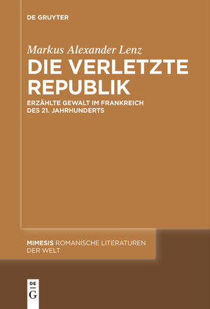 Buchcover Die verletzte Republik | Markus Alexander Lenz | EAN 9783111536767 | ISBN 3-11-153676-9 | ISBN 978-3-11-153676-7