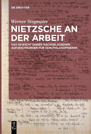 Buchcover Nietzsche an der Arbeit | Werner Stegmaier | EAN 9783111536798 | ISBN 3-11-153679-3 | ISBN 978-3-11-153679-8