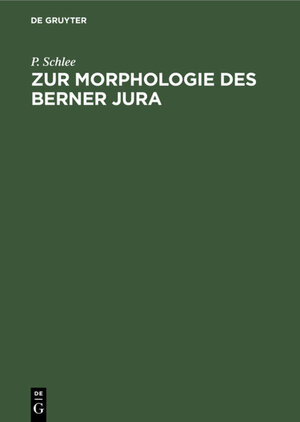 Buchcover Zur Morphologie des Berner Jura | P. Schlee | EAN 9783111542140 | ISBN 3-11-154214-9 | ISBN 978-3-11-154214-0