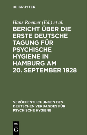 Buchcover Bericht über die Erste Deutsche Tagung für Psychische Hygiene in Hamburg am 20. September 1928  | EAN 9783111545813 | ISBN 3-11-154581-4 | ISBN 978-3-11-154581-3