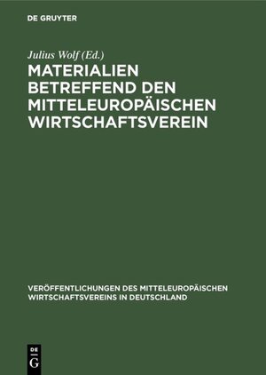 Buchcover Materialien betreffend den mitteleuropäischen Wirtschaftsverein  | EAN 9783111547312 | ISBN 3-11-154731-0 | ISBN 978-3-11-154731-2