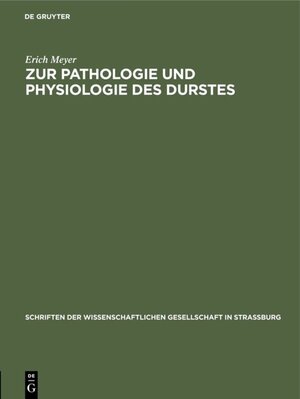 Buchcover Zur Pathologie und Physiologie des Durstes | Erich Meyer | EAN 9783111554822 | ISBN 3-11-155482-1 | ISBN 978-3-11-155482-2