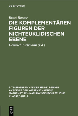 Buchcover Die komplementären Figuren der nichteuklidischen Ebene | Ernst Roeser | EAN 9783111558585 | ISBN 3-11-155858-4 | ISBN 978-3-11-155858-5